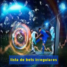 lista de bets irregulares